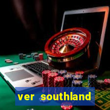 ver southland online gratis